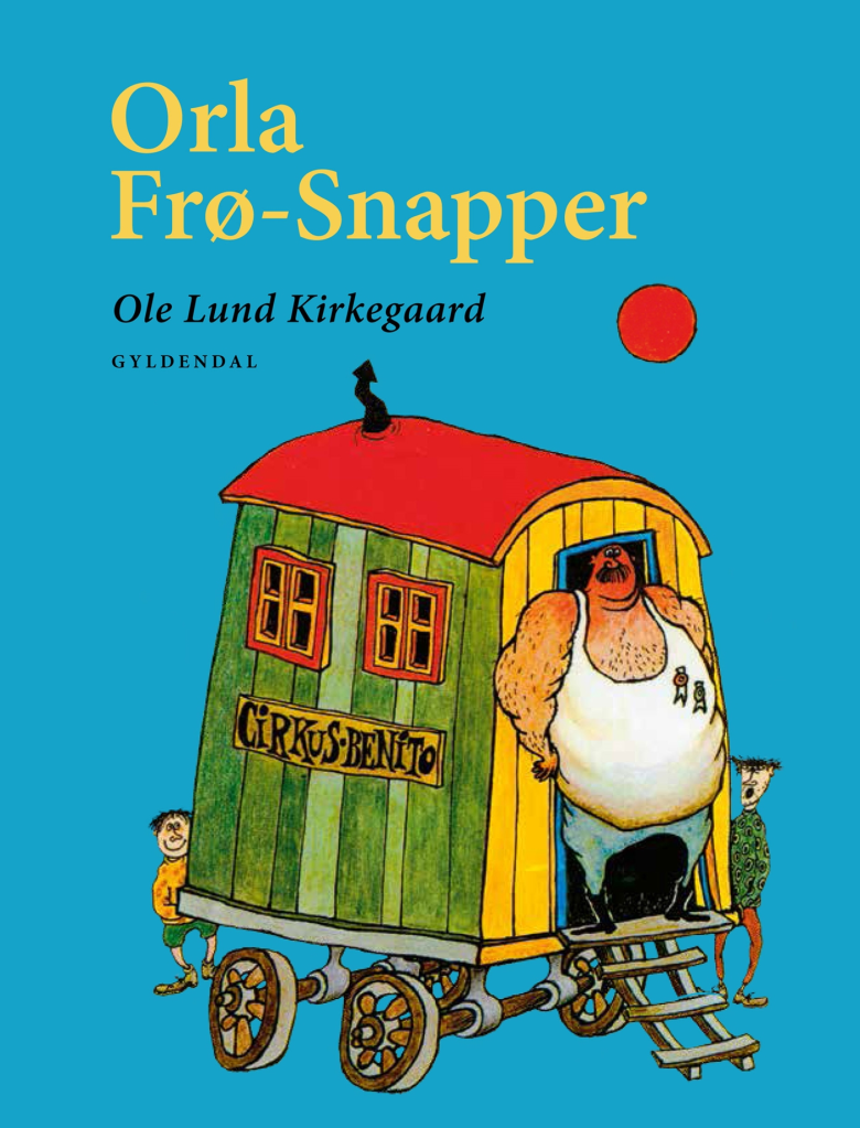 Cover illustration of the children's book 'Orla Frø-Snapper' by Ole Lund Kirkegaard, featuring colorful characters and a circus wagon.
